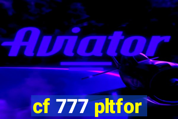 cf 777 pltfor